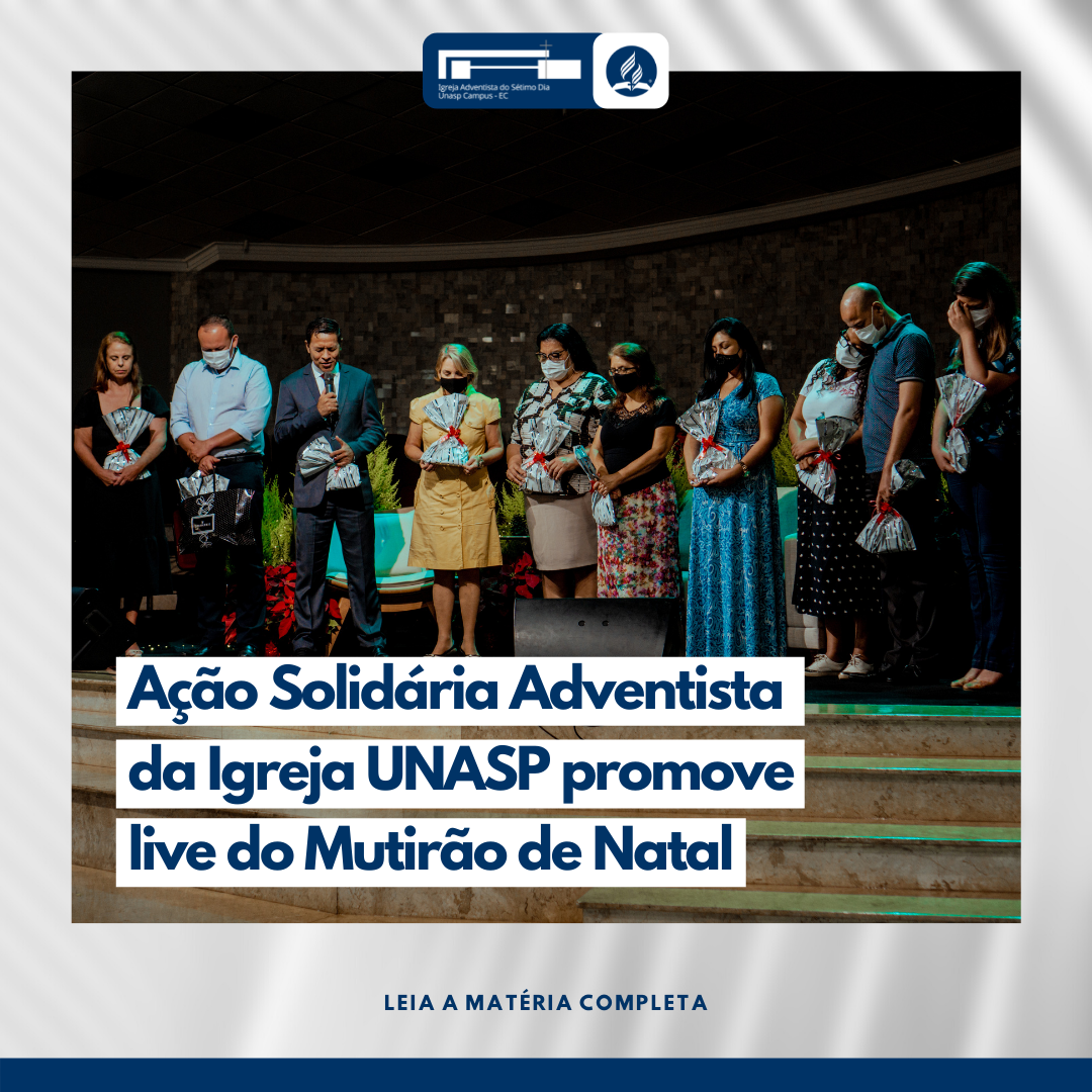 Ação Solidária Adventista da Igreja UNASP promove live do Mutirão de Natal